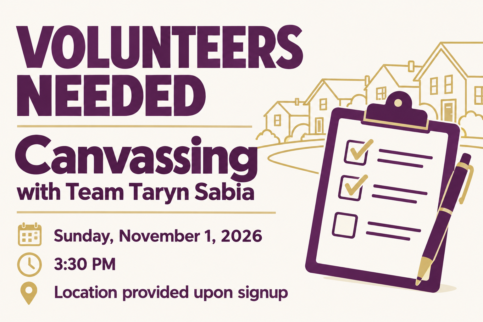 Volunteers needed for canvassing with Team Taryn Sabia on Sunday, November 1, 2026 at 3:30 PM. Location provided upon signup.